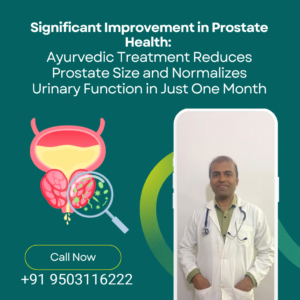 Significant Improvement in Prostate Health: Ayurvedic Treatment Reduces Prostate Size & Restores Urinary Function in Just One Month